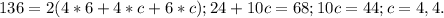 136=2(4*6+4*c+6*c); 24+10c=68;10c=44;c=4,4.