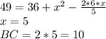 49=36+x^2-\frac{2*6*x}{5}\\&#10;x=5\\&#10;BC=2*5=10\\&#10;