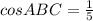 cosABC=\frac{1}{5}