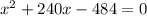 x^{2} +240x-484=0