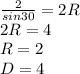 \frac{2}{sin30}=2R\\&#10;2R=4\\&#10;R=2\\&#10;D=4