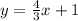 y=\frac{4}{3}x+1