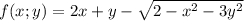 f(x;y)=2x+y-\sqrt{2-x^2-3y^2}\\&#10;