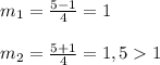 m_{1}=\frac{5-1}{4}=1\\\\m_{2}=\frac{5+1}{4}=1,51