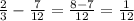 \frac{2}{3}- \frac{7}{12}= \frac{8-7}{12}= \frac{1}{12}