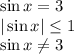 \sin x=3&#10;\\\&#10;|\sin x| \leq 1&#10;\\\&#10;\sin x \neq 3