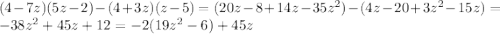 (4-7z)(5z-2) - (4+3z)(z-5)= (20z-8+14z-35z^2)-(4z-20+3z^2-15z)=-38z^2+45z+12= -2(19z^2-6)+45z