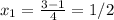 x_{1}= \frac{3-1}{4}=1/2