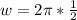 w=2 \pi * \frac{1}{2}