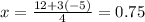 x= \frac{12+3(-5)}{4}=0.75