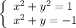 \left\{\begin{array}{l} x^2+y^2=1 \\ x^2+y=-1 \end{array}