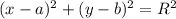 (x-a)^{2} +(y-b)^{2} =R ^{2}