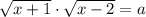 \sqrt{x+1}\cdot \sqrt{x-2} =a