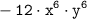 \tt \displaystyle -12\cdot x^{6}\cdot y^{6}