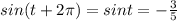 sin(t+2 \pi )=sint=- \frac{3}{5}