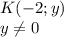 K(-2;y)\\&#10; y \neq 0