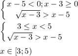 \displaystyle \left \{ {{x-5<0; x-3\geq0} \atop {\sqrt{x-3}x-5}} \right.\\\\\left \{ {{3\leq x<5} \atop {\sqrt{x-3}x-5}} \right.\\\\ x\in [3;5)