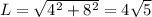 L=\sqrt{4^2+8^2}=4\sqrt{5}\\&#10;