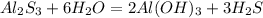 Al_2S_3+6H_2O=2Al(OH)_3+3H_2S