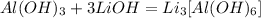 Al(OH)_3+3LiOH = Li_3[Al(OH)_6]