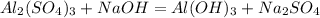 Al_2(SO_4)_3+NaOH=Al(OH)_3+Na_2SO_4