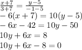 \frac{x+7}{3+7}=\frac{y-5}{-1-5}\\&#10;-6(x+7)=10(y-5)\\&#10;-6x-42=10y-50\\&#10;10y+6x=8\\&#10;10y+6x-8=0