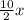 \frac{10}{2}x