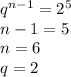 q^{n-1}=2^5\\&#10;n-1=5\\&#10;n=6\\&#10;q=2