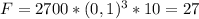 F=2700*(0,1) ^{3} *10=27