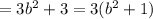 =3b^2+3=3(b^2+1)