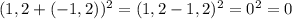 (1,2+(-1,2))^2=(1,2-1,2)^2=0^2=0