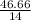 \frac{46.66}{14}