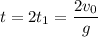 t = 2t_{1} = \dfrac{2v_{0}}{g}