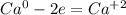 Ca^{0}-2e=Ca^{+2}