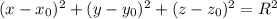 (x-x_0)^2+(y-y_0)^2+(z-z_0)^2=R^2