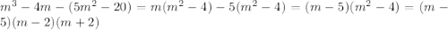 m^{3}-4m-(5m^{2}-20)=m(m^{2}-4)-5(m^{2}-4)=(m-5)(m^{2}-4)=(m-5)(m-2)(m+2)