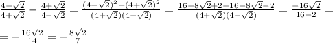 \frac{4- \sqrt{2} }{4+ \sqrt{2}} - \frac{4+ \sqrt{2}}{4- \sqrt{2}} = \frac{(4- \sqrt{2})^2-(4+ \sqrt{2})^2}{(4+ \sqrt{2})(4-\sqrt{2})}= \frac{16-8 \sqrt{2}+2-16-8 \sqrt{2}-2 }{(4+ \sqrt{2})(4-\sqrt{2})}= \frac{-16 \sqrt{2} }{16-2}=\\\\=- \frac{16 \sqrt{2} }{14}=- \frac{8 \sqrt{2} }{7}