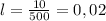 l= \frac{10}{500} =0,02