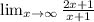 \lim_{x \to \infty} \frac{2x+1}{x+1}