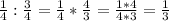 \frac{1}{4}: \frac{3}{4}= \frac{1}{4}* \frac{4}{3}= \frac{1*4}{4*3}= \frac{1}{3}