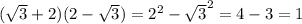 ( \sqrt{3} +2)(2- \sqrt{3} )=2^2- \sqrt{3}^2=4-3=1