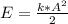 E=\frac{k* A^{2} }{2}