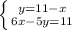 \left \{ {{y=11-x} \atop {6x-5y=11}} \right.