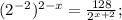 (2^{-2})^{2-x} = \frac{128}{2^{x+2}};