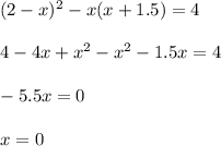 (2-x)^2-x(x+1.5)=4\\ \\ 4-4x+x^2-x^2-1.5x=4\\ \\ -5.5x=0\\ \\ x=0
