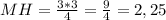 MH = \frac{3 * 3}{4} = \frac{9}{4} = 2,25