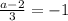 \frac{a-2}{3}=-1