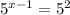 {5}^{x - 1} = {5}^{2}