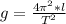 g= \frac{4 \pi ^2*l}{T^{2} }