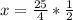 x= \frac{25}{4}* \frac{1}{2}